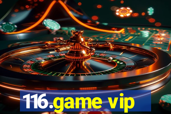 116.game vip